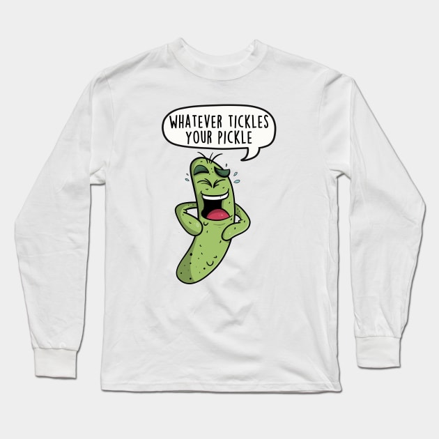 Whatever tickles your pickle Long Sleeve T-Shirt by LEFD Designs